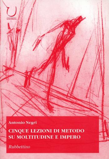 Cinque lezioni di metodo su moltitudine e impero - Antonio Negri - Libro Rubbettino 2003, Scienza tecnologia società | libraccio.click
