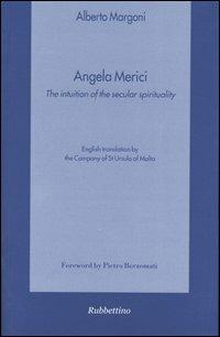 Angela Merici. The intuition of the secular spirituality - Alberto Margoni - Libro Rubbettino 2004, Spiritualità e promozione umana | libraccio.click