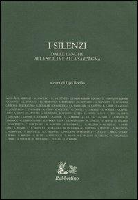 I silenzi. Dalle Langhe alla Sicilia e alla Sardegna  - Libro Rubbettino 2006, Iride | libraccio.click