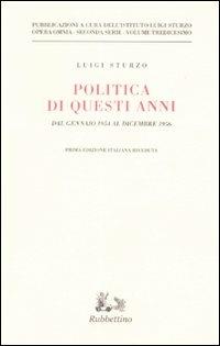 Politica di questi anni. Consensi e critiche. Dal gennaio 1954 al dicembre 1956 - Luigi Sturzo - Libro Rubbettino 2008, Opera omnia. 2ª serie | libraccio.click
