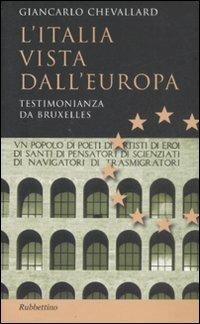 L' Italia vista dall'Europa. Testimonianza da Bruxelles - Giancarlo Chevallard - Libro Rubbettino 2008, Studi diplomatici | libraccio.click
