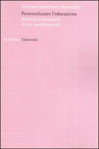 Personalizzare l'educazione. Ritrosia e necessità di un cambiamento - Giuliana Sandrone Buscarino - Libro Rubbettino 2008, Università | libraccio.click