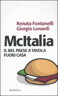 McItalia. Il Bel Paese a tavola fuori casa - Renata Fontanelli, Giorgio Lonardi - Libro Rubbettino 2011, Problemi aperti | libraccio.click