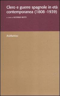 Clero e guerre spagnole in età contemporanea (1808-1939)  - Libro Rubbettino 2011, Ist. di studi storici Gaetano Salvemini | libraccio.click