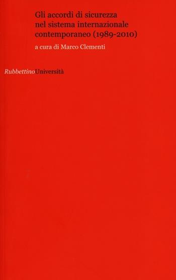 Gli accordi di sicurezza nel sistema internazionale contemporaneo (1989-2010)  - Libro Rubbettino 2012, Università | libraccio.click