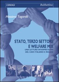 Stato, terzo settore e welfare mix. Una lettura interpretativa del caso italiano e inglese - Massimo Tagarelli - Libro Rubbettino 2014, Cerdigi | libraccio.click