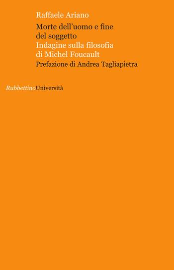 Morte dell'uomo e fine del soggetto. Indagine sulla filosofia di Michel Foucault - Raffaele Ariano - Libro Rubbettino 2014, Università | libraccio.click