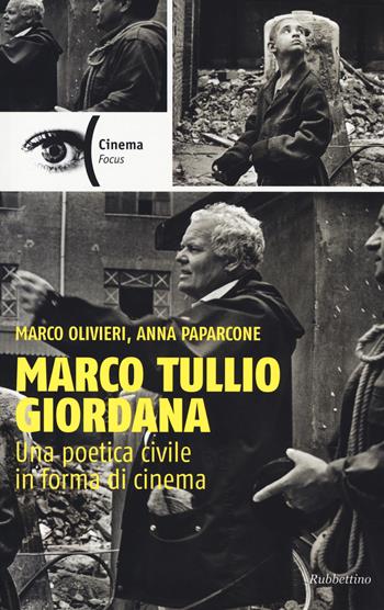 Marco Tullio Giordana. Una poetica civile in forma di cinema - Marco Olivieri, Anna Paparcone - Libro Rubbettino 2017, Cinema. Focus | libraccio.click