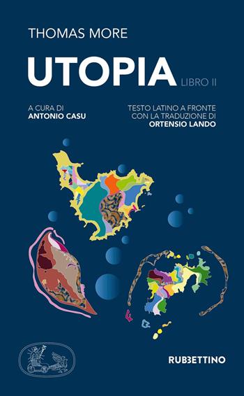 Utopia. Testo latino a fronte. Vol. 2 - Tommaso Moro - Libro Rubbettino 2018, Quaderni dell'Associazione culturale «Il cenacolo di Tommaso Moro» | libraccio.click