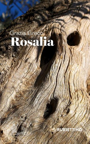 Rosalia - Grazia Greco - Libro Rubbettino 2018, Patipatisse | libraccio.click
