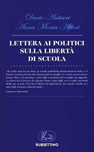 Lettera ai politici sulla libertà di scuola - Dario Antiseri, Anna Monia Alfieri - Libro Rubbettino 2018, La politica | libraccio.click