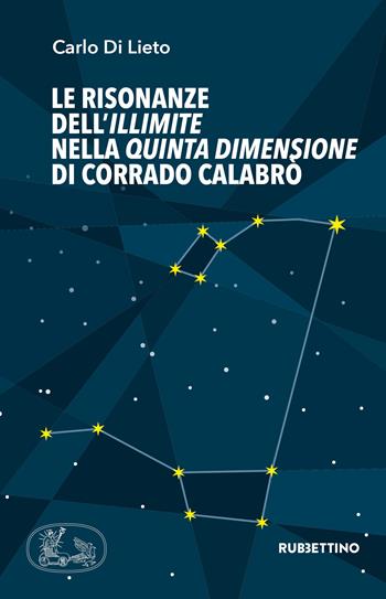 Le risonanze dell'Illimite nella Quinta dimensione di Corrado Calabrò - Carlo Di Lieto - Libro Rubbettino 2021, Varia | libraccio.click