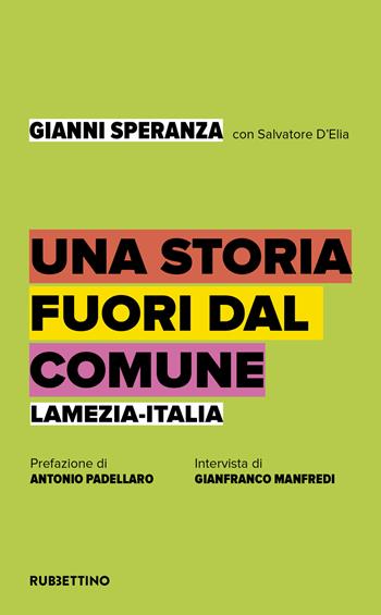 Una storia fuori dal comune. Lamezia-Italia - Gianni Speranza, Salvatore D'Elia - Libro Rubbettino 2021, Varia | libraccio.click