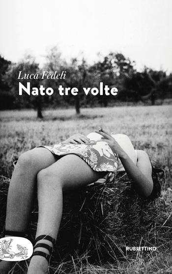 Nato tre volte - Luca Fedeli - Libro Rubbettino 2021, Patipatisse | libraccio.click