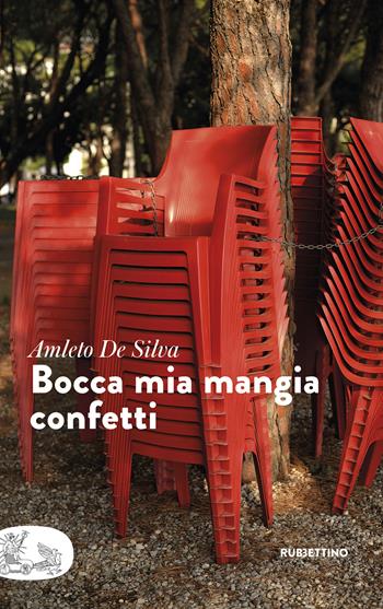 Bocca mia mangia confetti - Amleto De Silva - Libro Rubbettino 2022, Patipatisse | libraccio.click