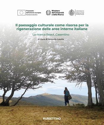 Il paesaggio culturale come risorsa per la rigenerazione delle aree interne italiane. La ricerca React_Casentino  - Libro Rubbettino 2025, Varia | libraccio.click
