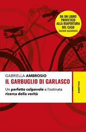 Il garbuglio di Garlasco. Un perfetto colpevole e l'ostinata ricerca della verità. Nuova ediz.