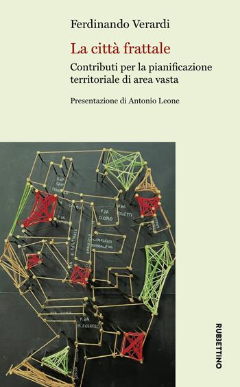 La città frattale. Contributi per la pianificazione territoriale di area vasta - Ferdinando Verardi - Libro Rubbettino 2026, Immagini di città | libraccio.click