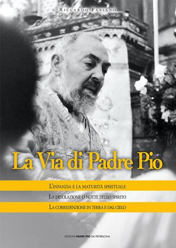 La via di Padre Pio - Riccardo Fabiano - Libro Edizioni Padre Pio da Pietrelcina 2013 | libraccio.click