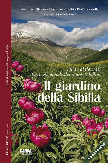 Il giardino della Sibilla. Guida ai fiori del parco nazionale dei Monti Sibillini - Massimo Dell'Orso, Alessandro Rossetti, Paolo Tescarollo - Libro CARSA 2022 | libraccio.click