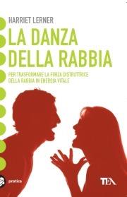La danza della rabbia. Per imparare a trasformare la forza distruttrice della rabbia in energia positiva - Harriet Lerner - Libro TEA 2002, Tea pratica | libraccio.click