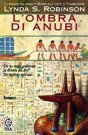 L' ombra di Anubi. Le indagini del principe Meren alla corte di Tutankhamon. Vol. 1 - Lynda S. Robinson - Libro TEA 2002, Teadue | libraccio.click