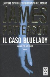 Il caso Bluelady - James Patterson - Libro TEA 2008, Teadue | libraccio.click