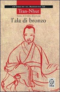 L' ala di bronzo - Tran-Nhut - Libro TEA 2008, Teadue | libraccio.click