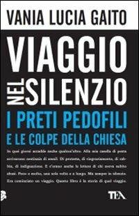 Viaggio nel silenzio - Vania Lucia Gaito - Libro TEA 2010, Saggistica TEA | libraccio.click