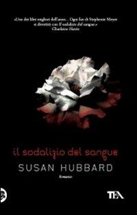 Il sodalizio del sangue - Susan Hubbard - Libro TEA 2011, Teadue | libraccio.click