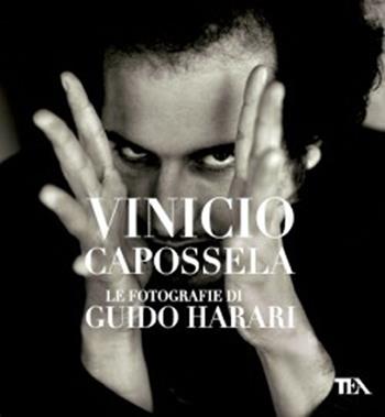 Vinicio Capossela. Le fotografie di Guido Harari. Ediz. illustrata - Guido Harari - Libro TEA 2012, TEA Varia | libraccio.click
