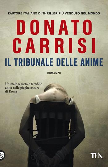 Il tribunale delle anime. La trilogia di Marcus - Donato Carrisi - Libro TEA 2012, I Grandi TEA | libraccio.click