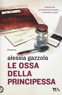 Le ossa della principessa - Alessia Gazzola - Libro TEA 2015, I Grandi TEA | libraccio.click