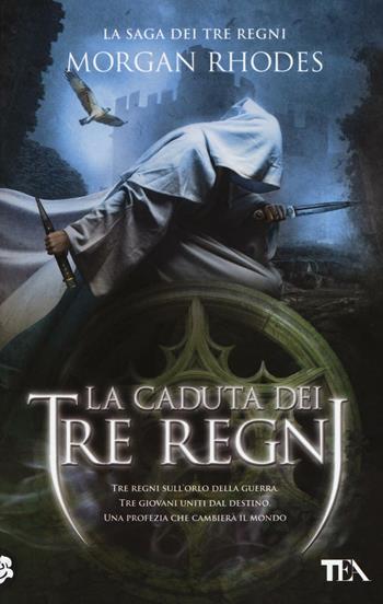 La caduta dei tre regni. La saga dei tre regni - Morgan Rhodes - Libro TEA 2016, Best TEA | libraccio.click
