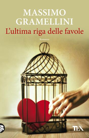 L'ultima riga delle favole - Massimo Gramellini - Libro TEA 2017, SuperTEA | libraccio.click