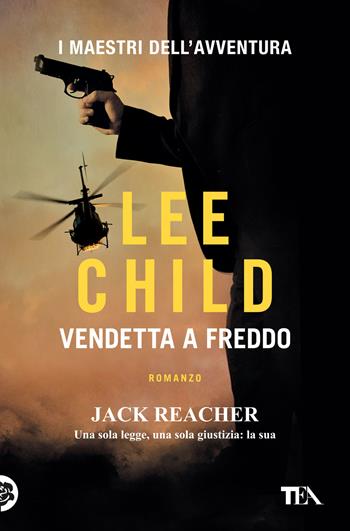 Vendetta a freddo - Lee Child - Libro TEA 2018, I maestri dell'avventura | libraccio.click