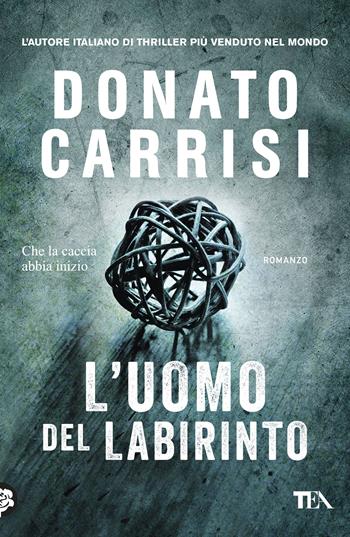 L'uomo del labirinto - Donato Carrisi - Libro TEA 2018, I Grandi TEA | libraccio.click