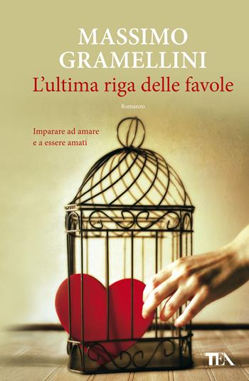 L'ultima riga delle favole - Massimo Gramellini - Libro TEA 2018, Super TEA Plus | libraccio.click