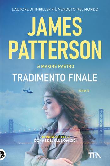 Tradimento finale - James Patterson, Maxine Paetro - Libro TEA 2019, Suspense best seller | libraccio.click