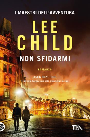 Non sfidarmi - Lee Child - Libro TEA 2019, I maestri dell'avventura | libraccio.click