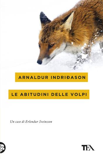 Le abitudini delle volpi. I casi dell'ispettore Erlendur Sveinsson. Vol. 9 - Arnaldur Indriðason - Libro TEA 2019, Mystery TEA | libraccio.click