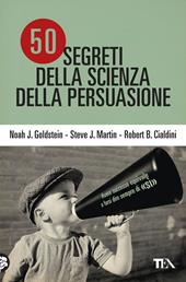 50 cinquanta segreti della scienza della persuasione