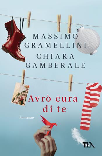 Avrò cura di te - Massimo Gramellini, Chiara Gamberale - Libro TEA 2019, Super TEA Plus | libraccio.click