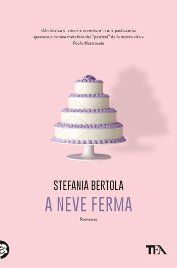 A neve ferma - Stefania Bertola - Libro TEA 2020, Le rose TEA | libraccio.click