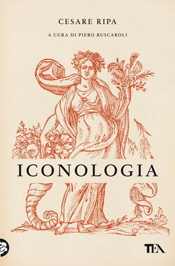 Iconologia - Cesare Ripa - Libro TEA 2020, Saggi best seller | libraccio.click
