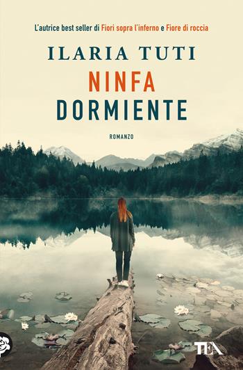 Ninfa dormiente - Ilaria Tuti - Libro TEA 2021, SuperTEA | libraccio.click