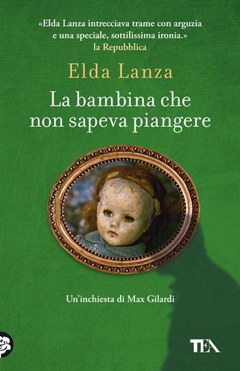 La bambina che non sapeva piangere. Romanzo d'amore con un morto - Elda Lanza - Libro TEA 2021, SuperTEA | libraccio.click