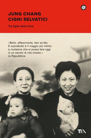 Cigni selvatici. Tre figlie della Cina - Jung Chang - Libro TEA 2021, Narrativa best seller | libraccio.click