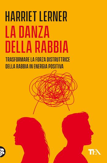 La danza della rabbia. Trasformare la forza distruttrice della rabbia in energia positiva - Harriet Lerner - Libro TEA 2021, Varia best seller | libraccio.click