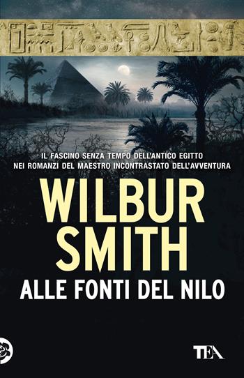 Alle fonti del Nilo. Nuova ediz. - Wilbur Smith - Libro TEA 2021, SuperTEA | libraccio.click